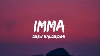 Drew Baldridge - Imma (lyrics)