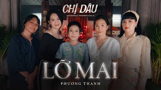 LỠ MAI - Phương Thanh | OST CHỊ DÂU [MV Lyrics] | Đang chiếu tại rạp