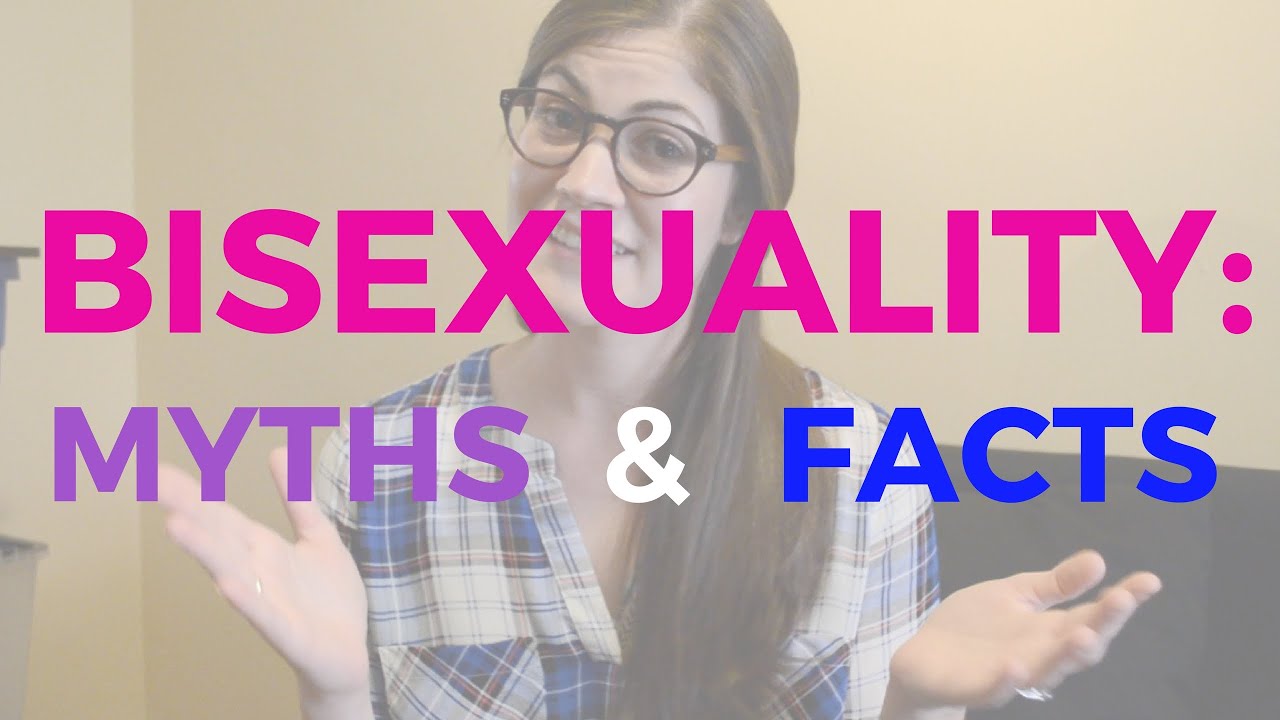 BISEXUALITY MYTHS & FACTS - YouTube