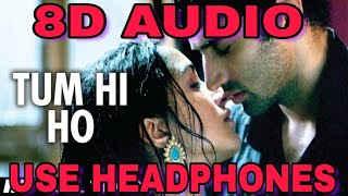 Tum Hi Ho - (8D AUDIO) Arijit Singh || Aashiqui 2 (Aditya Roy Kapoor & Shraddha Kapoor)