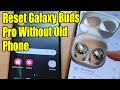 Galaxy Buds Pro: How to RESET and Reconnect Without an Old Phone