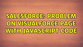 Salesforce: Problem on Visualforce page with javascript code