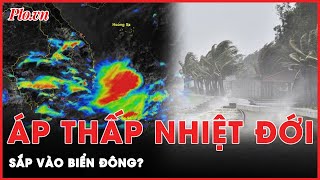 Vùng áp thấp khả năng cao mạnh lên thành áp thấp nhiệt đới hướng vào Biển Đông? | Tin nhanh