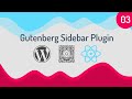 WordPress Gutenberg Sidebar Plugin Development - EP 03