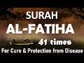 Surah Fatiha 41 times For cure, protection from diseases