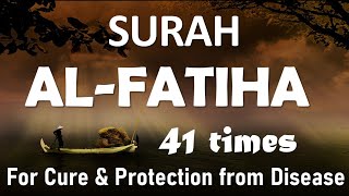 Surah Fatiha 41 times For cure, protection from diseases