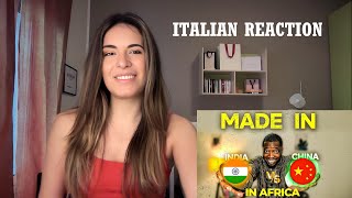 Italian Reacts To How Africans See Made In China Vs India