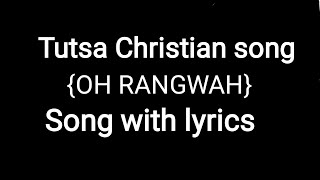 oh rangwah tutsa Christian song|tutsa gospel song