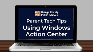 OCPS | Parent Tech Tips - Windows Action Center