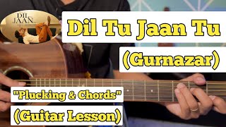 Dil Tu Jaan Tu - Gurnazar | Guitar Lesson | Plucking \u0026 Chords | (Strumming)