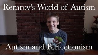 Autism and Perfectionism - Remrov's World of Autism #34