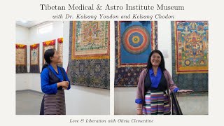 Tibetan Medical \u0026 Astro Institute Museum Tour with Dr. Kalsang Youdon and Kelsang Chodon