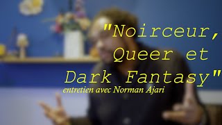 Noirceur, Queer et Dark Fantasy: entretien avec Norman Ajari