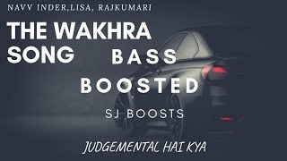 THE WAKHRA SONG||BASS BOOSTED||JUDGEMENTAL HAI KYA||SJ BOOSTS