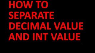 SEPARATE DECIMAL VALUE AND INTEGER VALUE