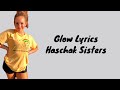 Haschak Sisters - GLOW Lyrics | Haschak Sisters Glow | Haschak Sisters | Olivia Haschak