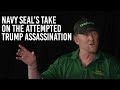 Navy Seal's Take On Attempted Trump Assassination