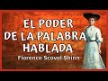 El Poder de la Palabra Hablada de FLORENCE SCOVEL SHINN:🤗El poder al utilizar las palabras adecuadas