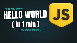 JavaScript Hello World | Fast & Easy | Part 1