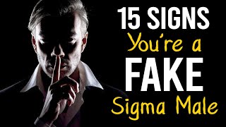 15 Signs You're a Fake Sigma Male