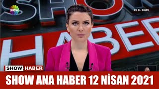 Show Ana Haber 12 Nisan 2021