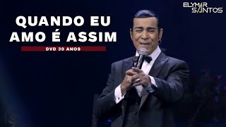 Elymar Santos - Quando Eu Amo é Assim (DVD 30 Anos)