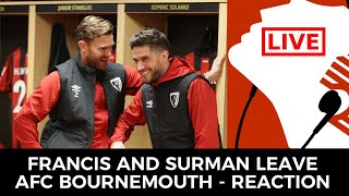 SIMON FRANCIS & ANDREW SURMAN THE LATEST TO LEAVE AFC BOURNEMOUTH | Fan React to More Departures!
