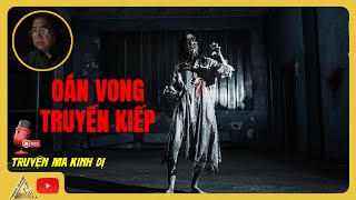 Oán Vong Truyền Kiếp - Truyện Ma Kinh Dị | Trạm Dừng 1314