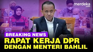 🔴 LIVE - Rapat Komisi VI DPR dengan Menteri Investasi/BKPM Bahlil Lahadalia