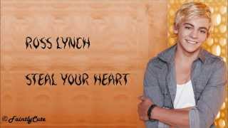 Ross Lynch - Steal Your Heart (LONGER VERSION) - Lyrics