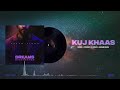 kuj khaas official audio param singh album dreams and nightmares punjabi songs 2022