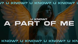 U Know? · A Part Of Me [Future House / Stutter House / Hexagon]