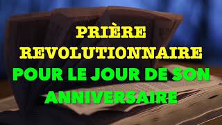 PRIÈRE REVOLUTIONNAIRE POUR SON JOUR D'ANNIVERSAIRE