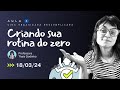 Criando sua rotina do zero - Aula 1 da Semana da Vida Organizada Descomplicada