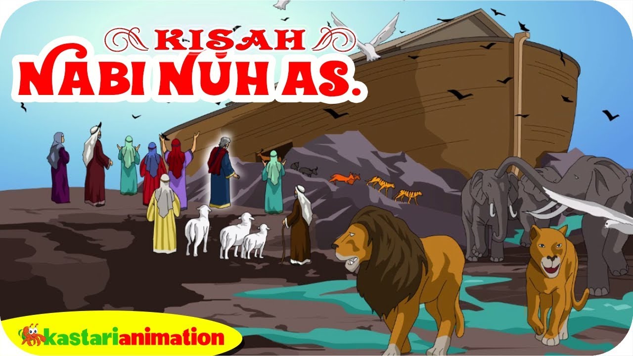 KISAH NABI NUH AS. | Kisah Nabi-Nabi Dalam Al Quran | Kastari Animation ...