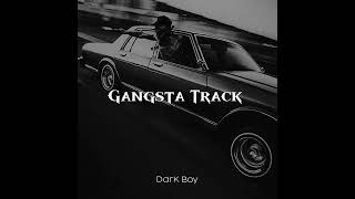 GANGSTA TRACK, DARK BOY ( Track)