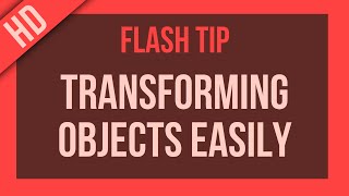 Flash Tutorial: Transforming Objects Easily
