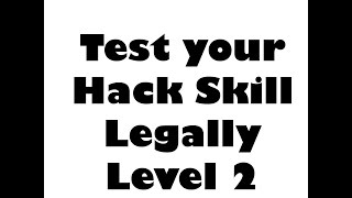 Test Your Hack Skills Legally Level 2