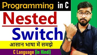 Nested Switch in C Language | C Language Free Course | By Rahul Chaudhary