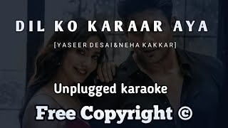 Dil Ko Karaar Aaya | Unplugged Karaoke | Yaseer Desai & Neha Kakkar | Musical Heartbeat