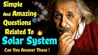 10 Simple And Amazing Questions Related to Solar System Can You Answer These ! 🔥🔥🔥