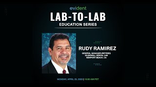 #5 evident LAB-TO-LAB education series / Mr. Rudy Ramirez retired as GM of Glidewell Dental.