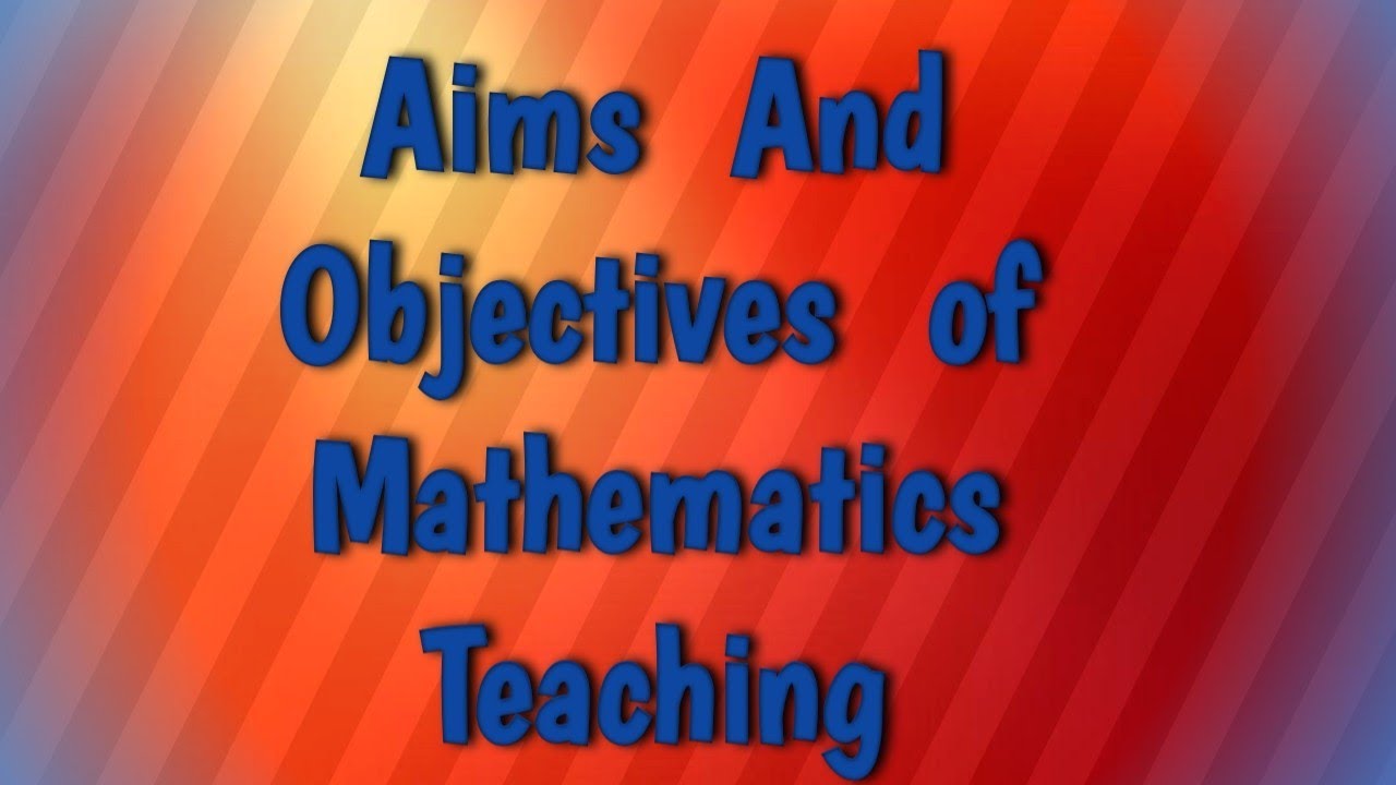 Aims And Objectives Of Mathematics Teaching | B.ed 1st Year| KUK ...