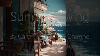 Chill with Cafe Music:'Summer Swing' Jazz Vibes! 🌞 #SummerSwing #CafeMusicBGM #SmoothGrooves