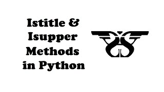 129. String Istitle and Isupper Method in Python with Example Code || Python String Methods-11