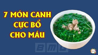 7 Món Canh Cực Bổ Cho Máu Nhất Định Phải Ăn Mỗi Ngày Để Sống Khỏe Sống Thọ