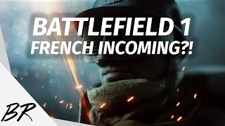 INCOMING FRENCH!? - Battlefield 1