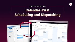 Introducing Calendar-First Scheduling and Dispatching!