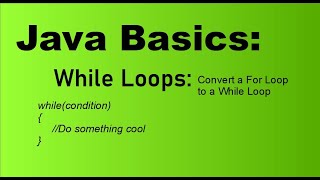 Java Basics: While Loop, convert For Loop into a While Loop