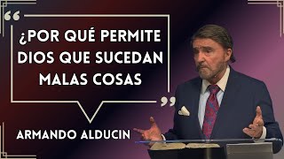 Dr. Armando alducin - ¿Por Qué Permite Dios Que Sucedan Malas Cosas